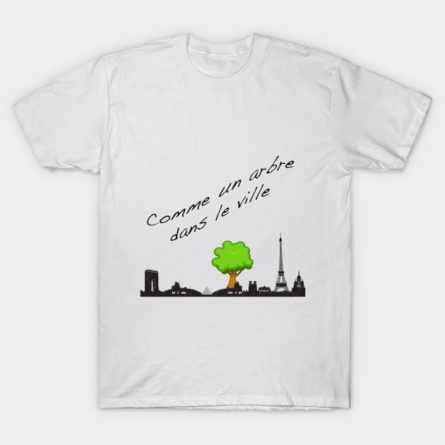 Comme Un Arbre Dans Le Ville T-Shirt by antsp35